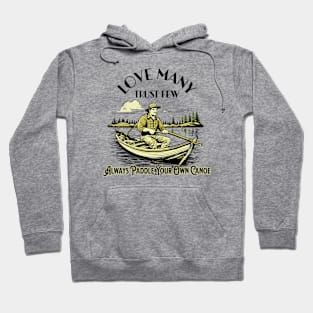 Love Many Trust Few Always Paddle Your Own Canoe Hoodie